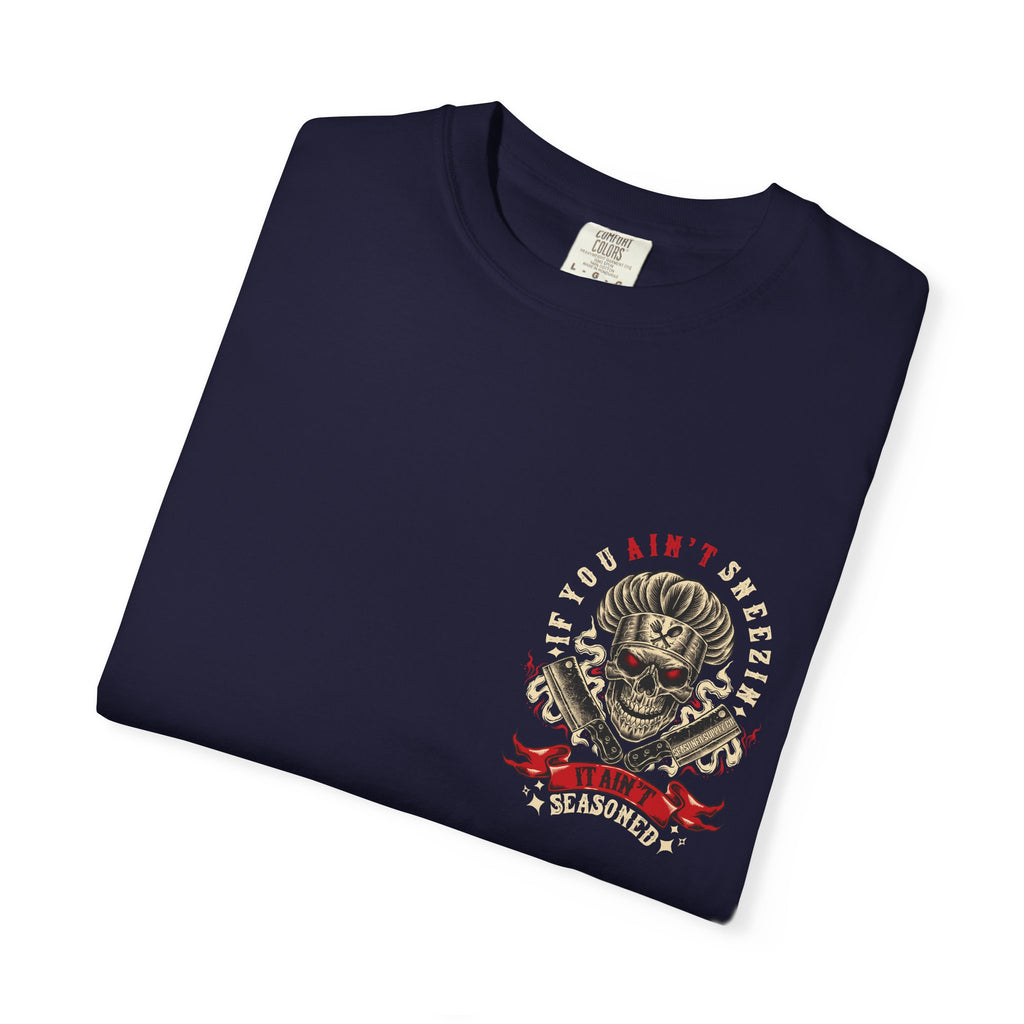 If You Ain't Sneezin' T-Shirt | Seasoned OG