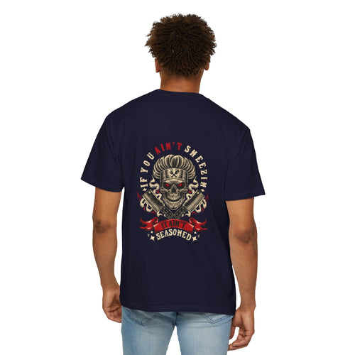 If You Ain't Sneezin' T-Shirt | Seasoned OG